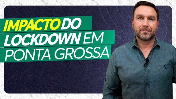 IMPACTO DO LOCKDOWN EM PONTA GROSSA